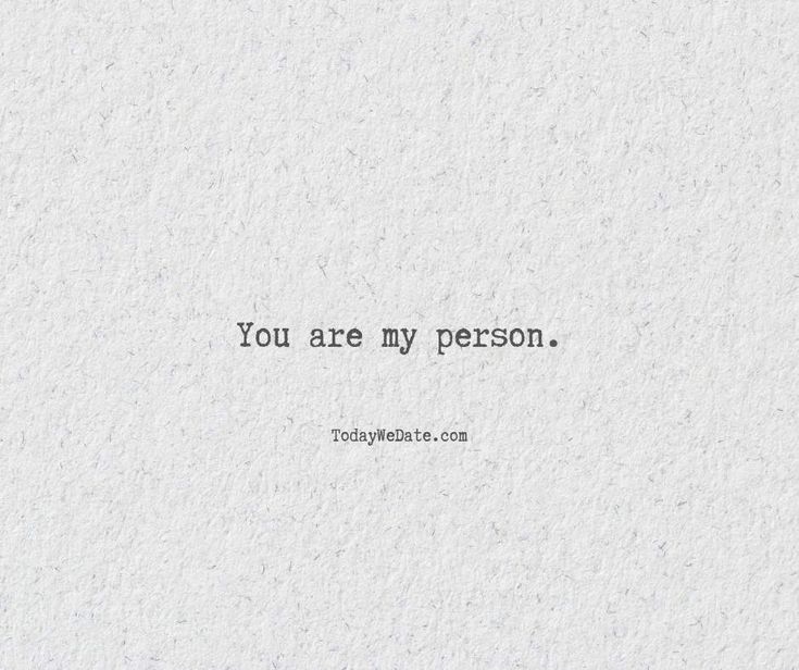 a quote that reads you are my person