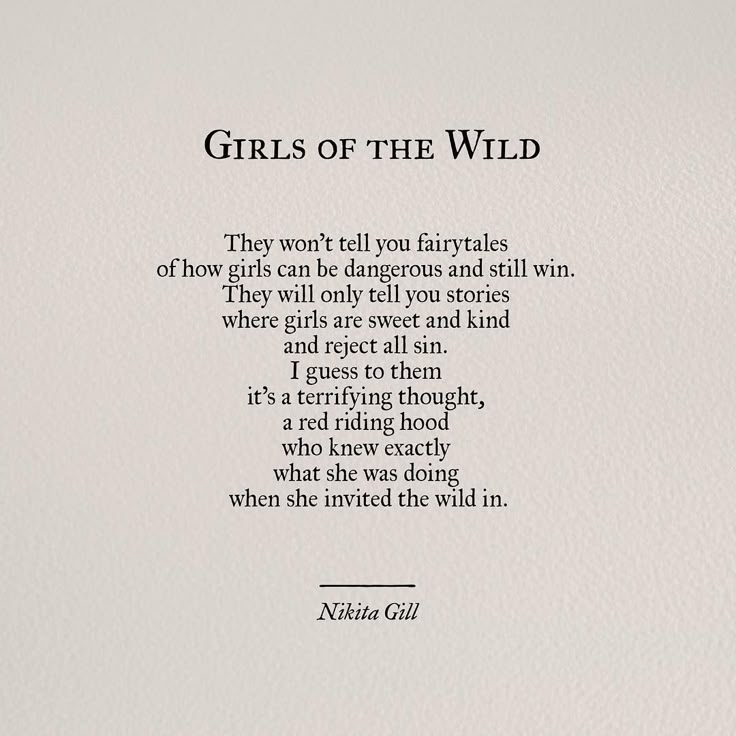 a poem written in black and white with the words girls of the wild on it