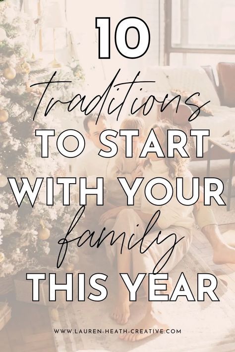 a family sitting in front of a christmas tree with the words 10 traditional ways to start with your family this year