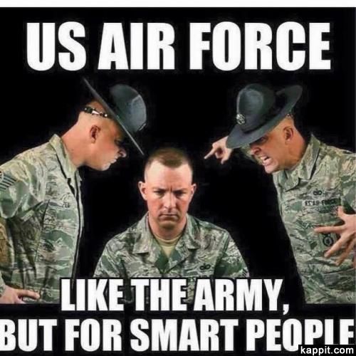 US Air Force Like the Army, but for smart people Military Humor Air Force, Air Force Jokes, Funny Army Quotes, Air Force Humor, Air Force Memes, Air Force Basic Training, Funny Army, United States Air Force Academy, Military Jokes