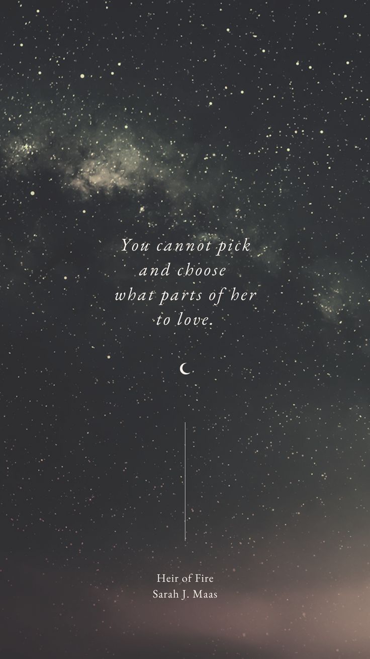 the night sky with stars and a quote on it that reads, you cannot pick and choose what parts of her for love