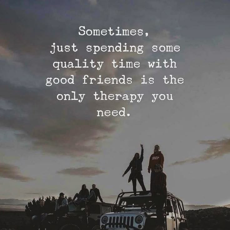 people standing on top of a jeep with the words sometimes just spending some quality time with good friends is the only therapy you need