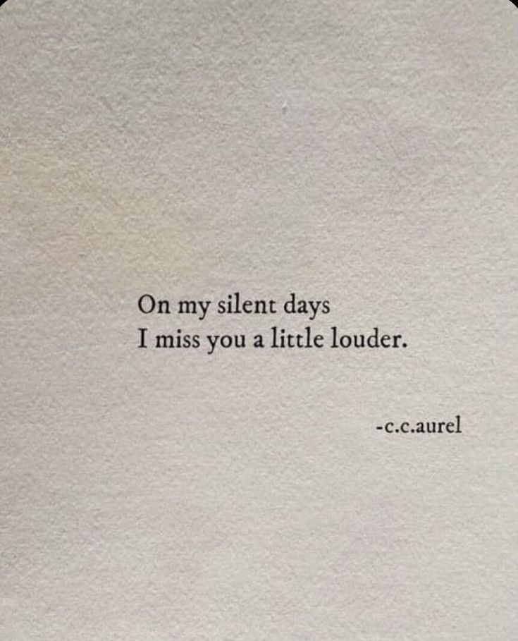 a piece of paper with the words on my silent days i miss you at little louder