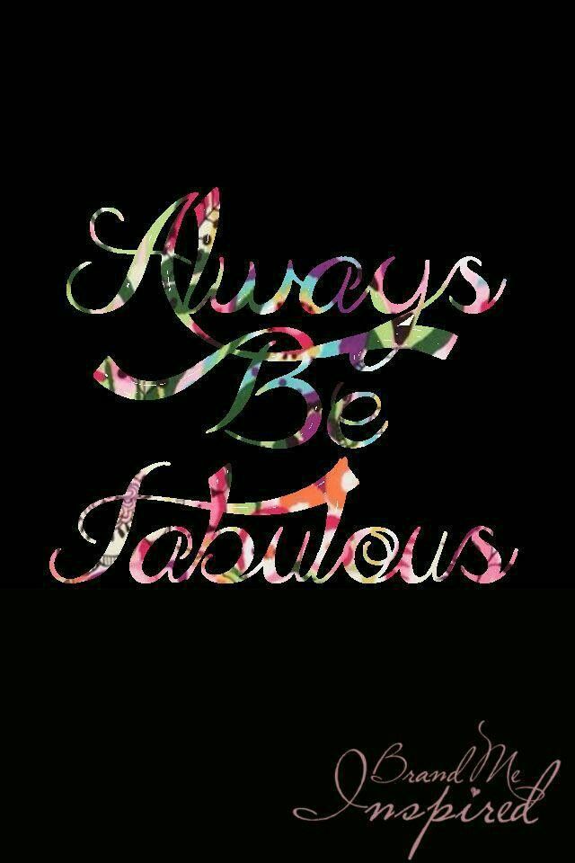 the words always be fabulous on a black background