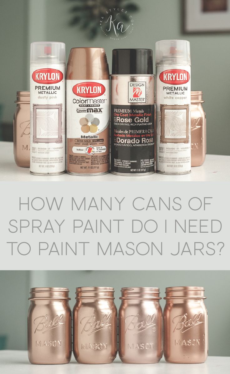 several jars with different types of paint on them and the words how many cans of spray paint do i need to paint mason jars? centrepieces