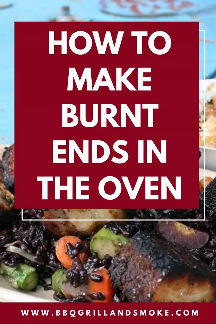 the words how to make burnt ends in the oven on top of a white plate