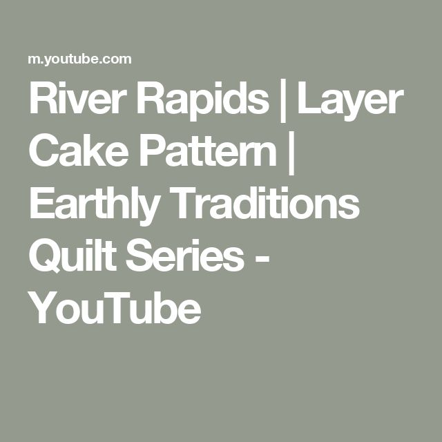 the words river rapids layer cake pattern earthy traditions quilt series youtube