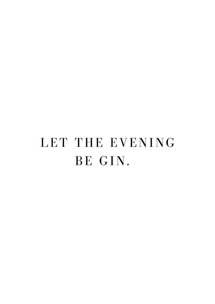 the words let the evening be gin written in black on a white background