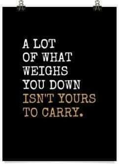 a lot of what weighs you down isn't yours to carry poster print