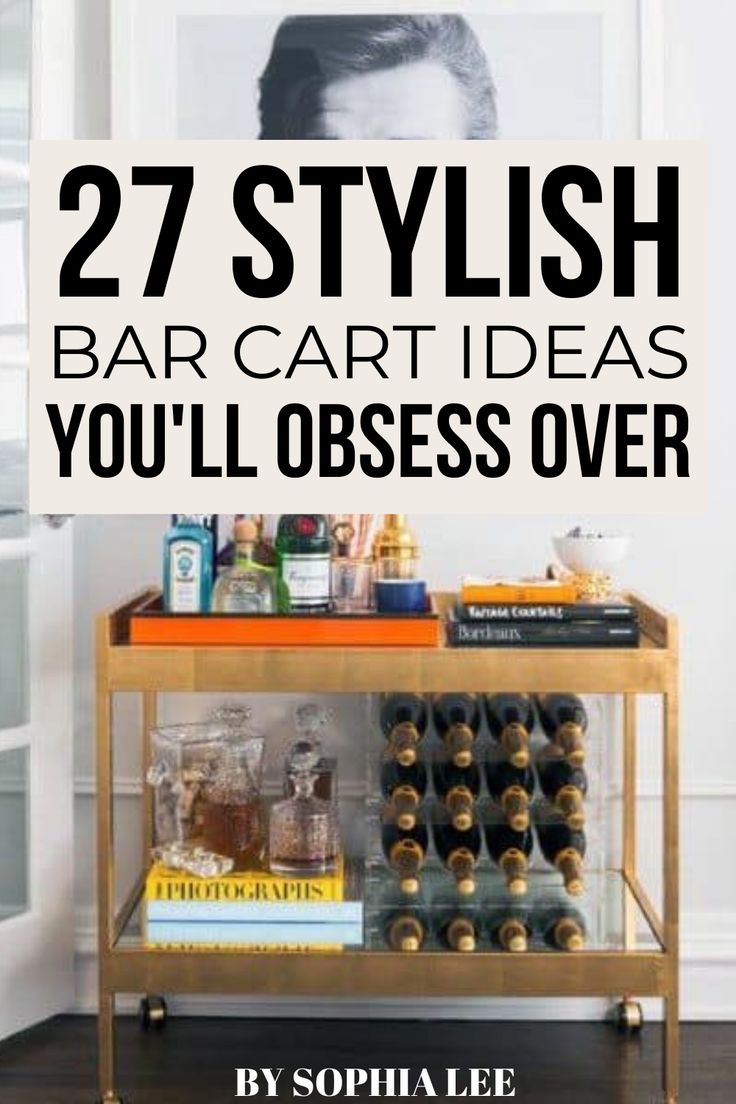 a bar cart with bottles on it and the words 27 stylish bar cart ideas you'll obses over