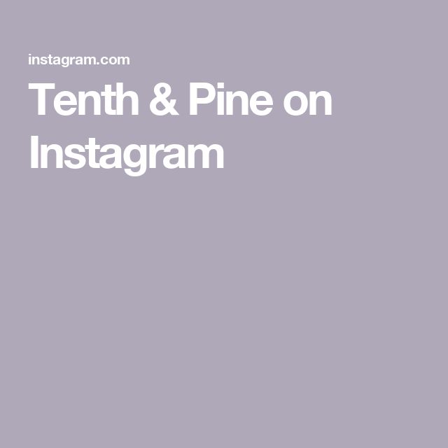 the text tenth & pine on instagram is shown in white and grey colors