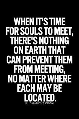 a black and white photo with the words when it's time for souls to meet, there's nothing on earth that can prevent them from meeting