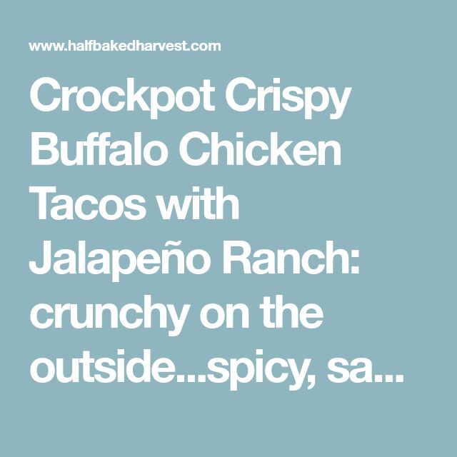 the words crockpot crispy buffalo chicken tacos with jalapeno ranch crunch on the outside spicy