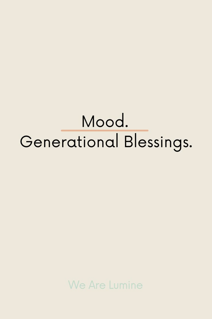 the words mood generational blessings are in black and orange on a white background