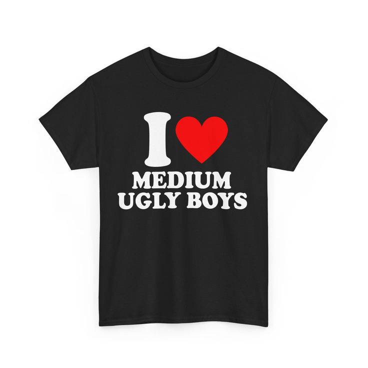 I Love Medium Ugly Boys Shirt , I Heart Medium Ugly Boys T-Shirt , I Love T-Shirt, I Heart Shirt Design, I Love Graphic Tees, Funny I Love  Hi! Welcome to my store. My main goal is to make you happy. I see you as a friend, not just a customer. Please contact me if you have any questions or want to get a custom-made design. I'm sure you'll love my designs. If you liked the design but didn't like the shirt color we have, please contact me. I will do my best to make you satisfied. ❤️ ✅ Product Details: unisex  ✅ .: 100% cotton (fiber content may vary for different colors) .: Medium fabric (5.3 oz/yd² (180 g/m .: Classic fit .: Tear-away label .: Runs true to size ✅ Sizing Chart: XS Length 27" - Width 16.5" (0-2) ------------------------------------------------------- Small: Length 28" - Width Medium Ugly Boys, I Heart Shirts, I Heart Shirt, Heart Shirt Design, I Love T Shirt, Girly Party Ideas, Graphic Tees Funny, Girly Party, Love Graphic