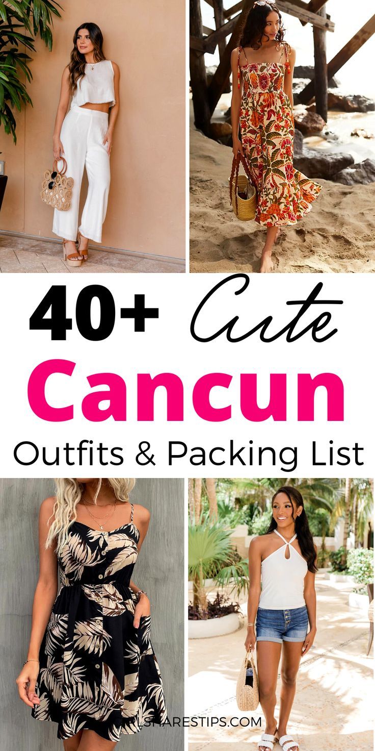 the top ten outfits for women with text overlay that reads 40 + cute cancun outfits and packing list