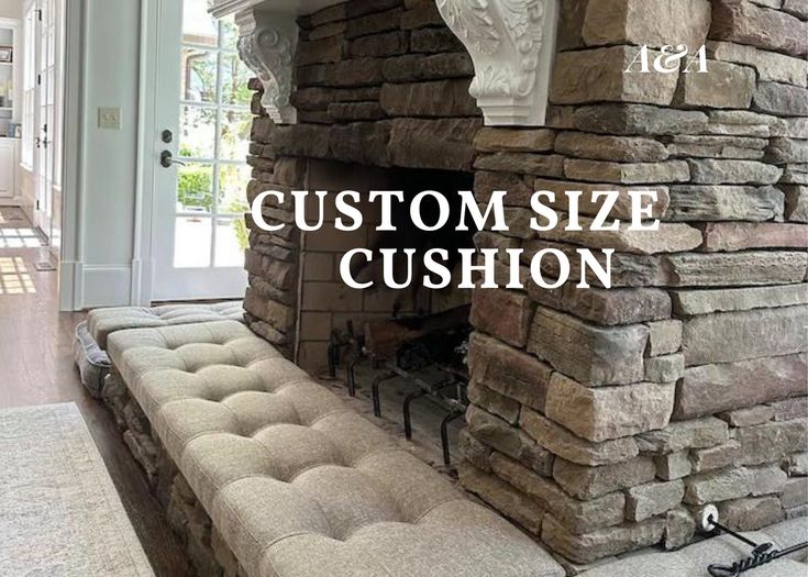 a stone fireplace with the words custom size cushion on it