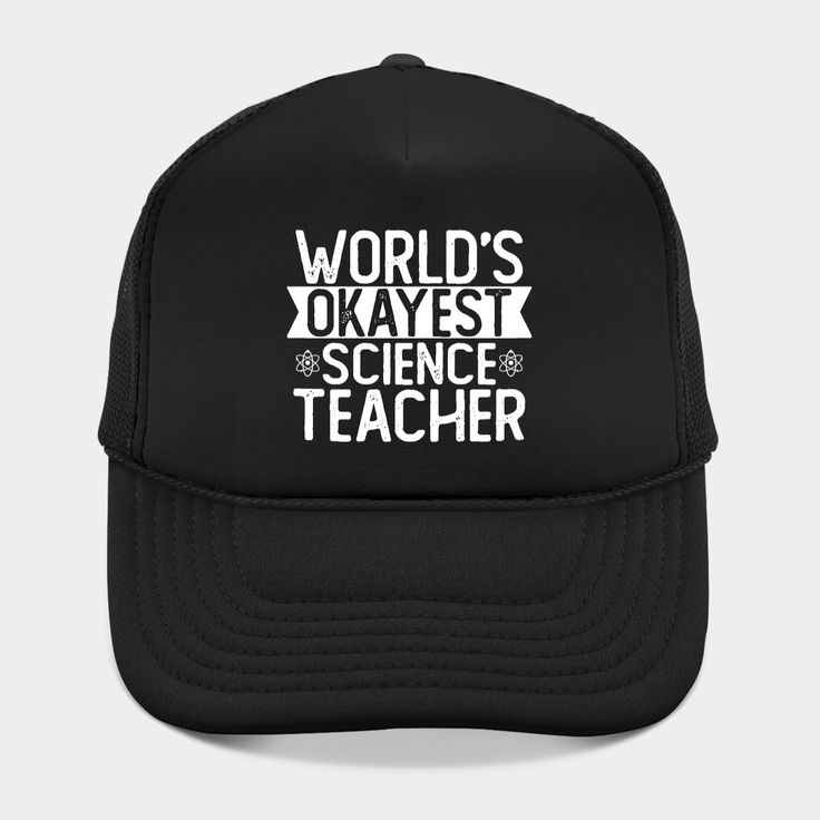 World's Okayest Science Teacher T shirt Science Teacher Gift -- Choose from our vast selection of Trucker hats to match with your favorite design to make the perfect custom graphic Hat. Customize your color! For men and women. Music Teacher Gift, English Teacher Gifts, Science Teacher Gifts, Music Teacher Gifts, Shopping World, Science Teacher, Music Teacher, English Teacher, Teacher Tshirts