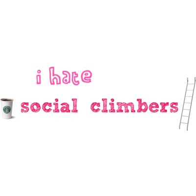 I hate social climbers Social Climber Quotes, Social Climber, Brilliant Quote, Catch Phrase, Interesting Stuff, What I Want, Bits And Bobs, Food For Thought, Great Quotes