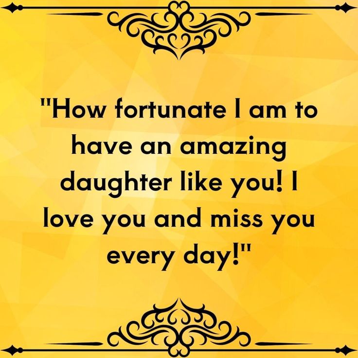 a yellow background with an ornate frame that says, how fortnate i am to have an amazing daughter like you i love you and miss you every day