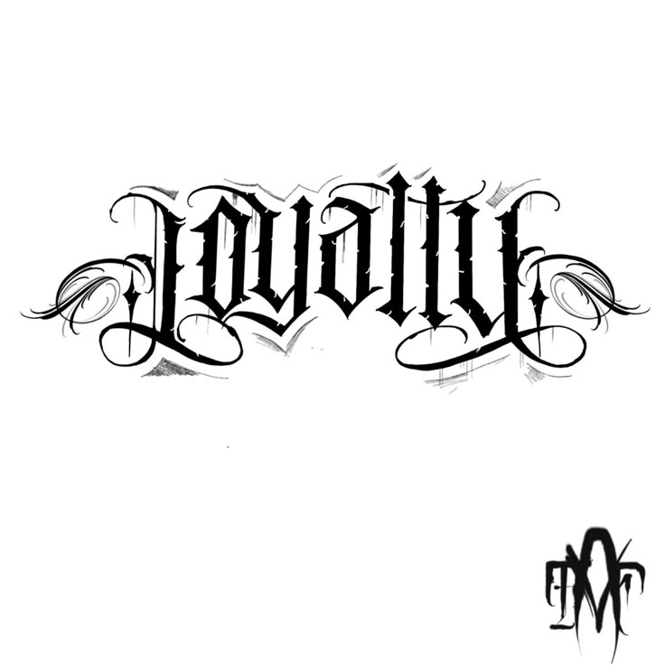 Loyalty Graffiti, Loyalty Font, Loyalty Over Everything Tattoo, 2 Pac Tattoo, Dark Calligraphy Tattoo, Loyalty Over Love Tattoo, Loyalty Tattoo Designs, Dangerous Tattoo, Tattoo Under Breast