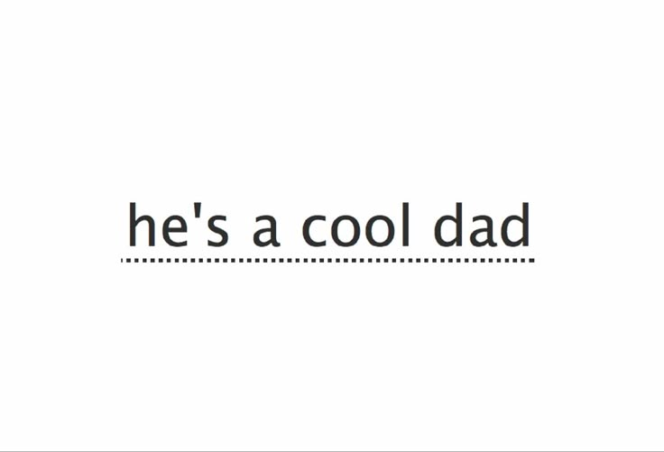 the words he's a cool dad written in black on a white paper background