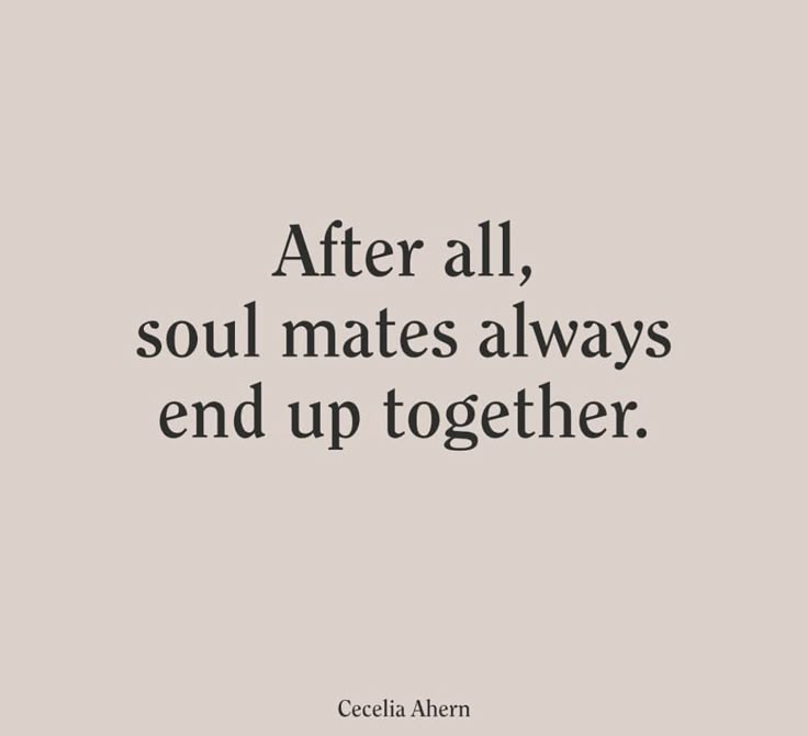 the quote after all, soul mates always end up together