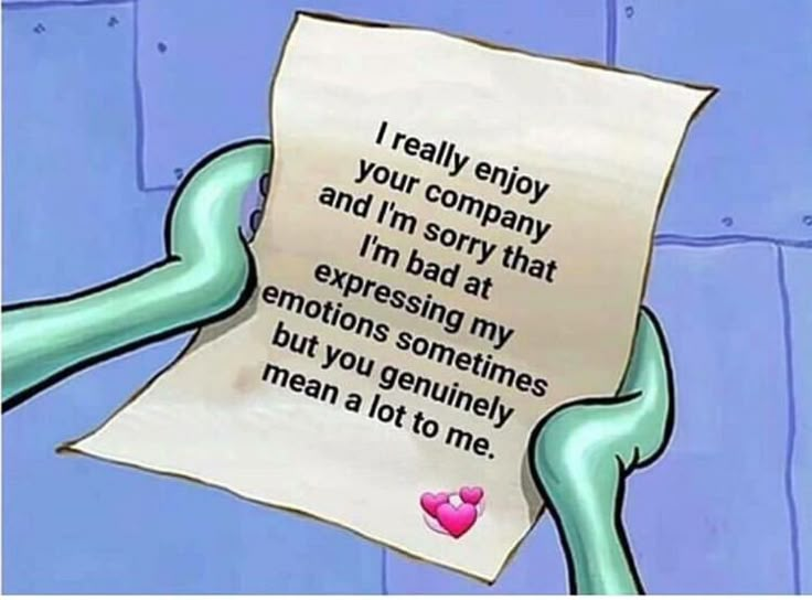 a cartoon character holding a piece of paper with the words i really enjoy your company and i'm sorry that i'm bad at expressing my emotions sometimes