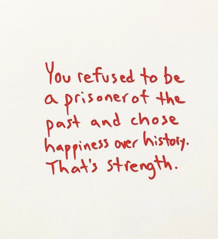 a piece of paper with writing on it that says you refuse to be a prisoner of the past and choose happiness one history that's strength