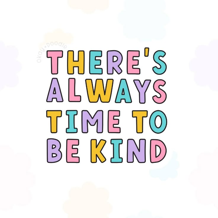 there's always time to be kind quote on a white background with colorful dots