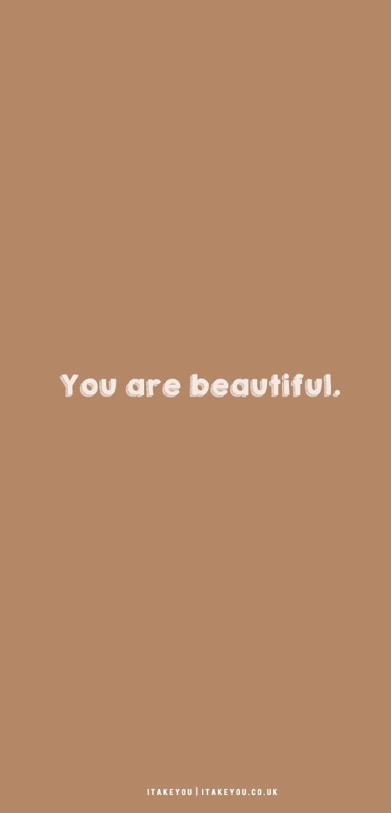 the words you are beautiful on a brown background