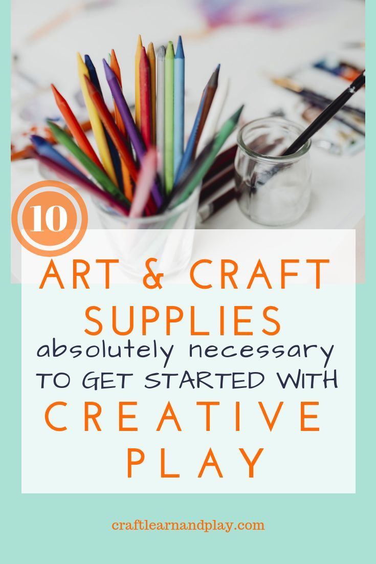 art and craft supplies with text overlay that reads 10 art and craft supplies absolutely necessary to get started with creative play