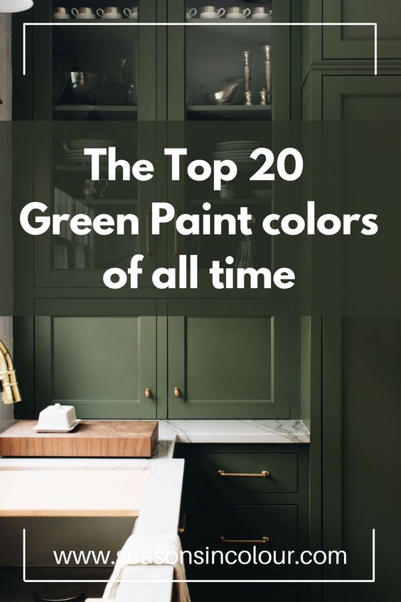 the top 20 green paint colors of all time in kitchen cabinets and countertops with text overlay that reads, the top 20 green paint colors of all time