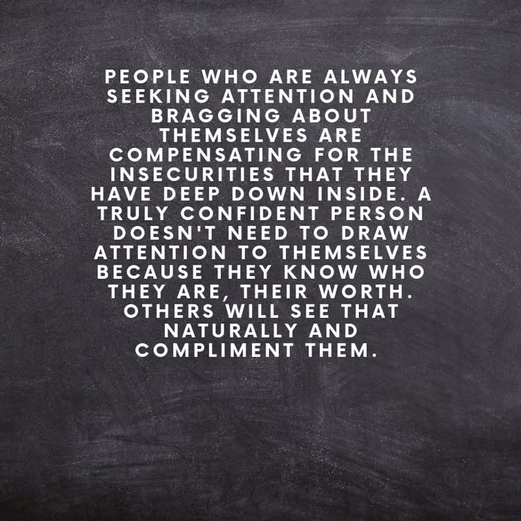 a blackboard with white writing on it that says people who are always seeking attention and braging about themselves