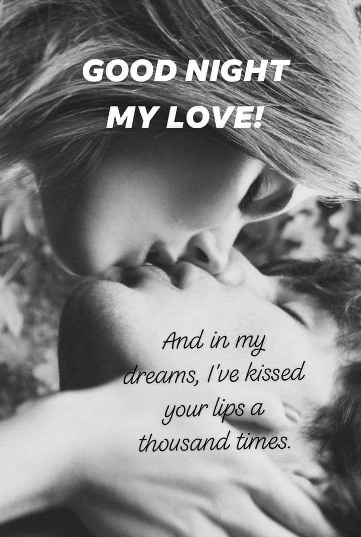 a couple kissing each other with the caption good night my love and in my dreams, we kissed your lips at thousand times