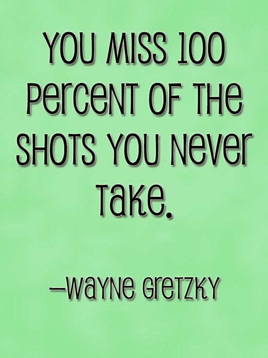 the quote you miss 100 percent of the shots you never take by wayne grezzyk