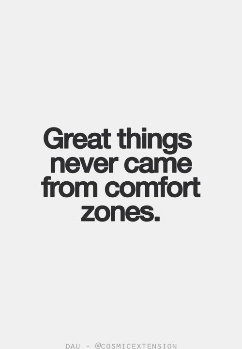 a quote that says great things never came from comfort zones