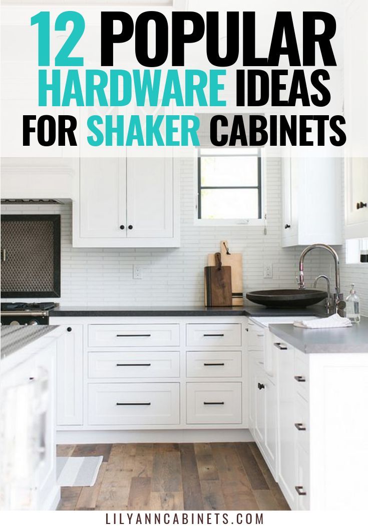 white kitchen cabinets with text overlay that reads 12 popular hardware ideas for shaker cabinets