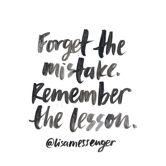 a handwritten quote that says forget the mis - fake, remember the lesson on black ink