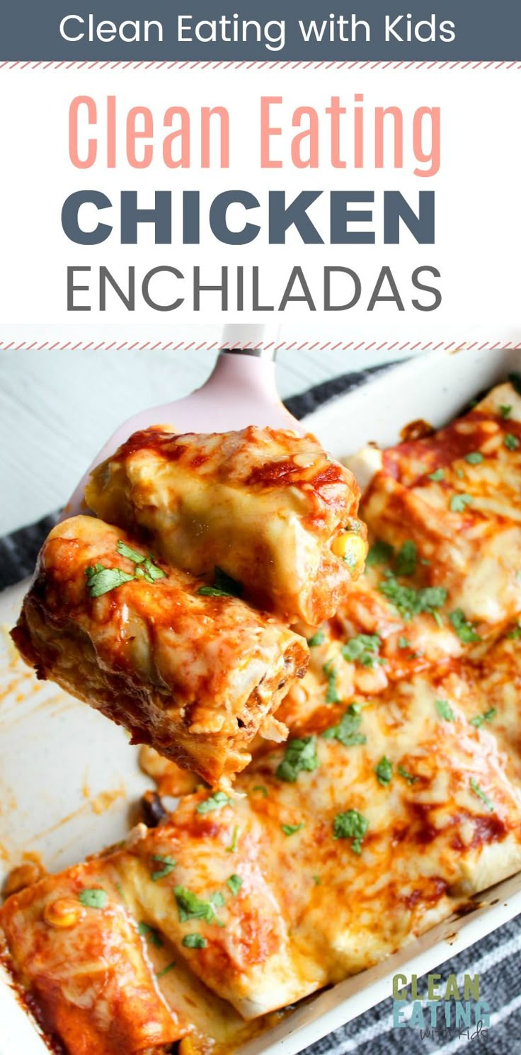 an enchiladas dish with text overlay that reads clean eating chicken enchiladas