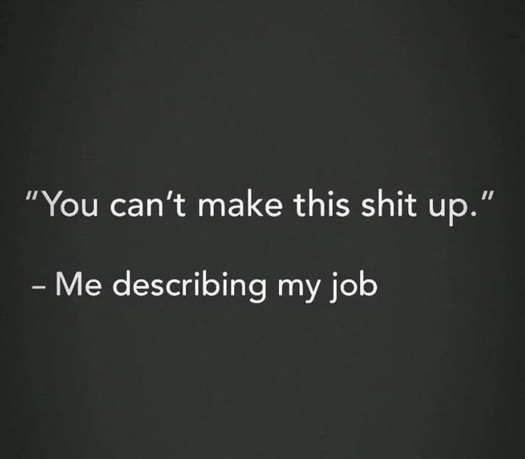 Working Quotes Sarcastic, Funny Meme Work Quotes, Work Memes Funny Medical, Work Related Quotes Humor, Shitshow Quotes Work, Day Off Quotes Work Funny Humor, Getting Fired From Job Quotes Funny, Hilarious Work Quotes, Funny Work Memes Hilarious