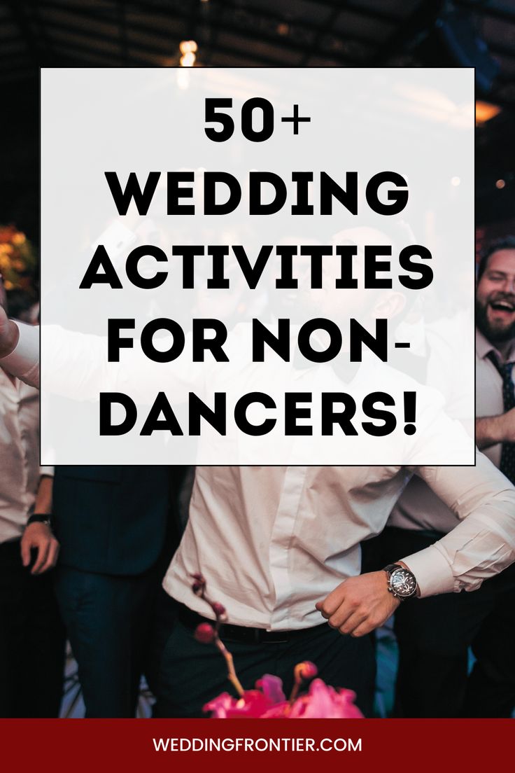 the words 50 + wedding activities for non - dancers