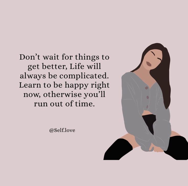 a woman sitting on the ground with her legs crossed and texting don't wait for things to get better, life will always be complicated learn to be happy right now