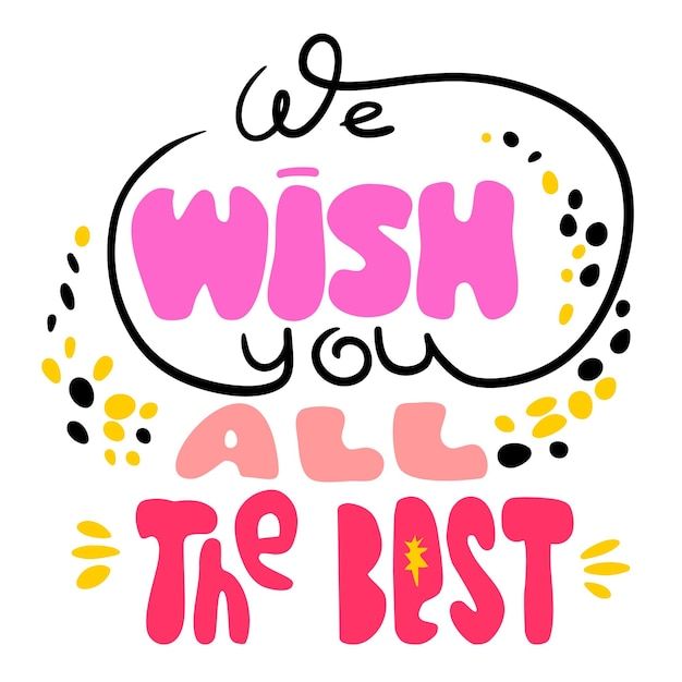 we wish you all the best hand drawn lettering on white background with pink and yellow accents