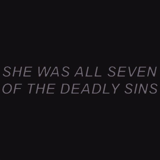 the words she was all seven years of the deadly sin on a black background with white lettering