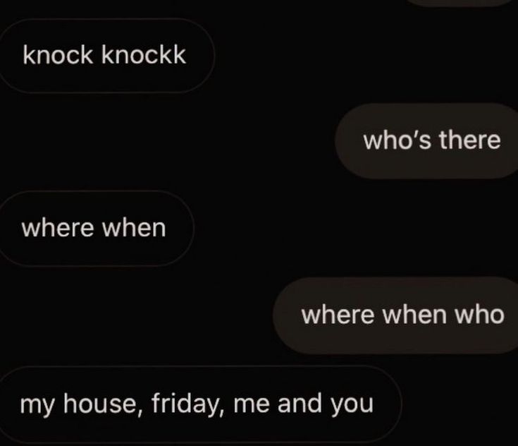 two texts that say, knock knock who's there where when my house, friday, me and you