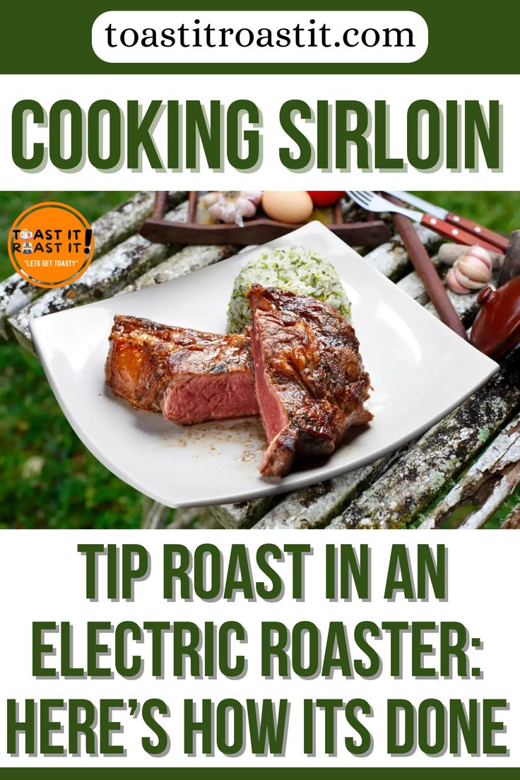 an advertisement for roasting sirloin on a picnic table with the title cooking sirloin tip roast in an electric roaster here's how it's done