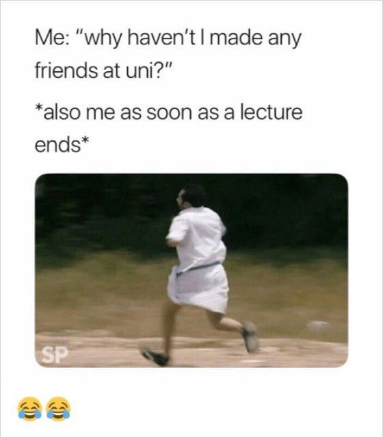 a person running on a field with the caption me why haven't i made any friends at un? also me as soon as soon as a lecture ends