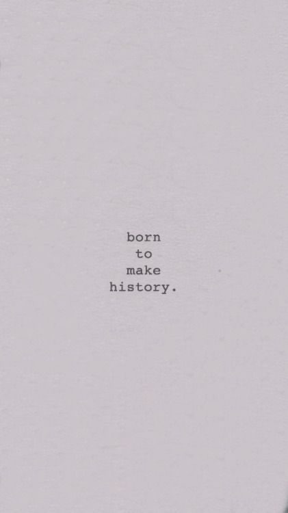 a black and white photo with the words born to make history written in cursive font