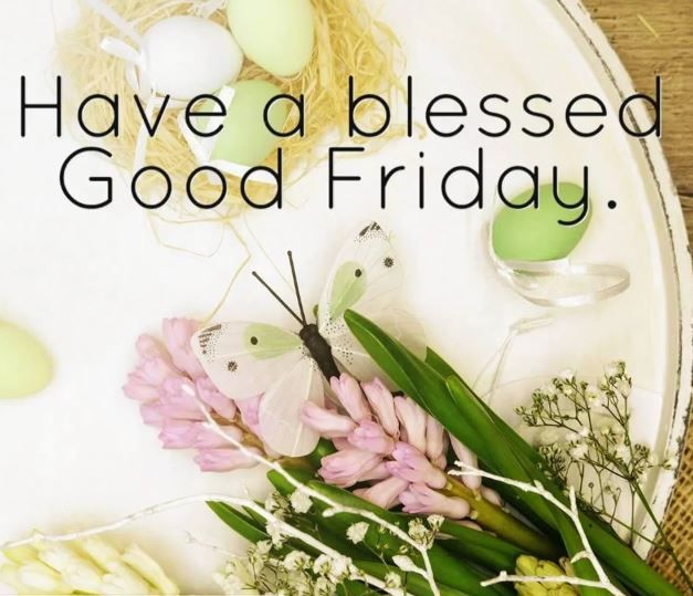 flowers and eggs on a plate with the words have a blessed good friday written in black